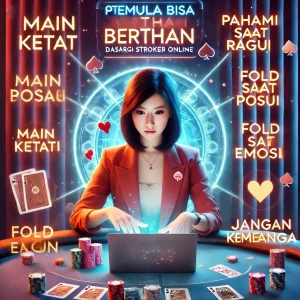 Poker Online : Pemula Bisa Bertahan, Asal Memahami Dasar Strategi