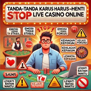 Live Casino Online : Tanda-Tanda Kamu Harus Berhenti Bermain