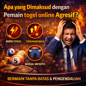 Togel Online : Apa yang Dimaksud dengan Pemain Agresif?