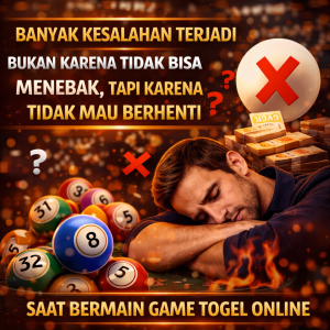 Togel Online : Banyak Kesalahan Terjadi Bukan Karena Tidak Bisa Menebak, Tapi Karena Tidak Mau Berhenti